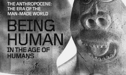 BEING HUMAN in the Age of Humans (The Anthropocene: The Era of the Man-Made World)