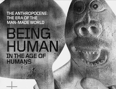 BEING HUMAN in the Age of Humans (The Anthropocene: The Era of the Man-Made World)