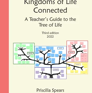Kingdoms of Life Connected: A Teacher’s Guide to the Tree of Life. Second edition