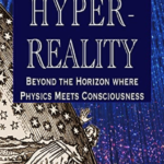 Hyperreality – Beyond the Horizon Where Physics Meets Consciousness