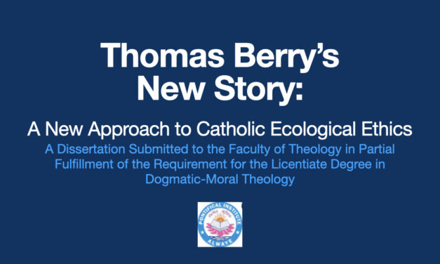 Thomas Berry’s New Story of the Universe: A New Approach to Catholic Ecological Ethics (Dissertation)