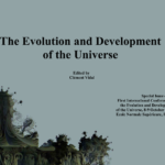 The Evolution and Development of the Universe