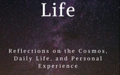 Living a Cosmic Life: Reflections on the Cosmos, Daily Life, and Personal Experience
