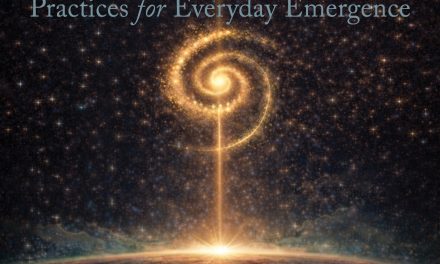 Becoming the Change: Evolutionary Rituals and Practices for Everyday Emergence