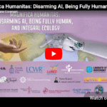 Magnifica Humanitas: Disarming AI, Being Fully Human and Integral Ecology